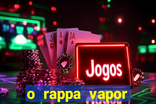 o rappa vapor barato letra